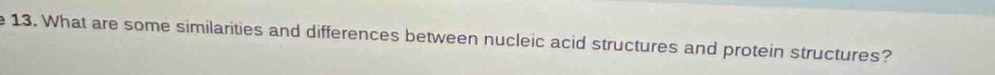 What are some similarities and differences between nucleic acid structures and protein structures?