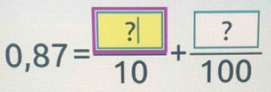 0,87=frac ? ?10100