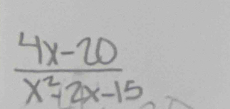  (4x-20)/x^2+2x-15 