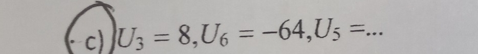 U_3=8, U_6=-64, U_5= _