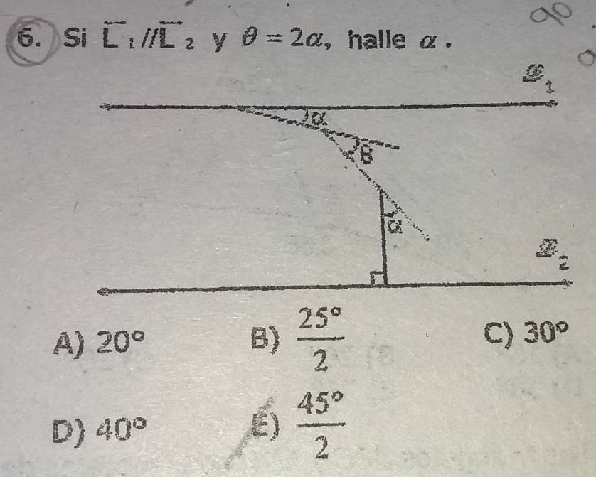 Si overline L_1//overline L_2 y θ =2alpha , halle α.
A) 20° B)  25°/2  C) 30°
D) 40° E)  45°/2 