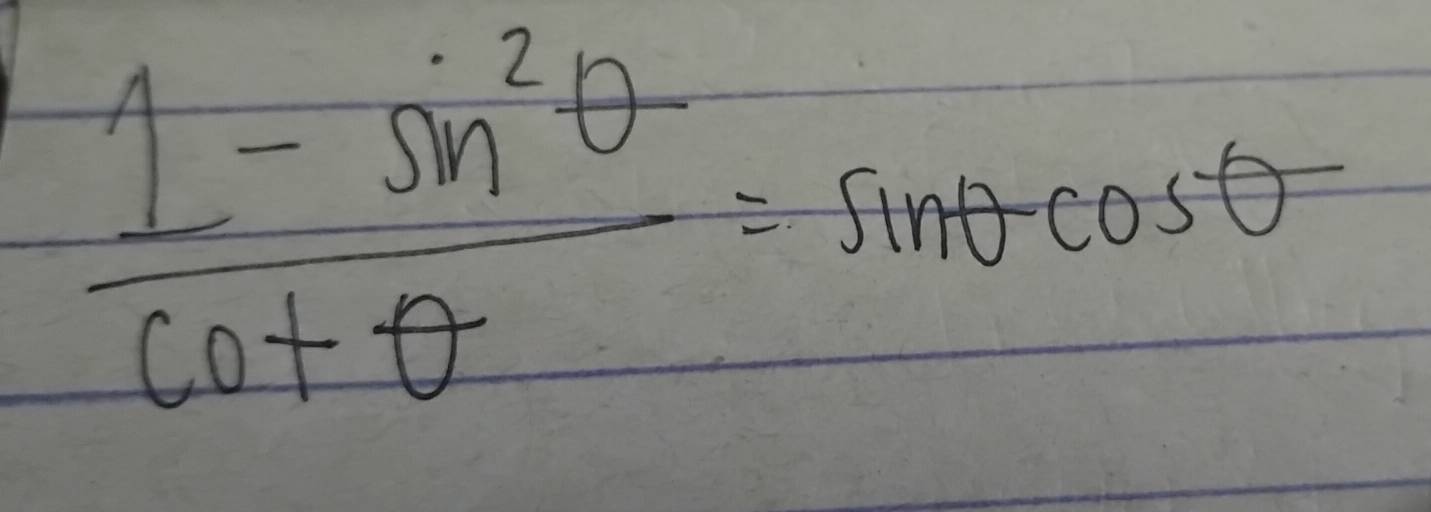  (1-sin^2θ )/cot θ  =sin θ cos θ