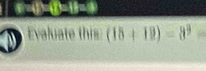 Evaluate this (15+12)=3^2