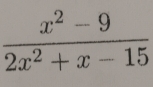  (x^2-9)/2x^2+x-15 