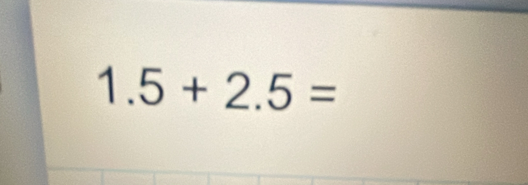 1.5+2.5=