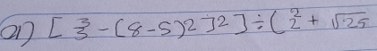 an [3^3-(8-5)^2]^2]/ (2^2+sqrt(25)