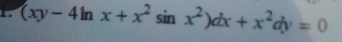 (xy-4ln x+x^2sin x^2)dx+x^2dy=0