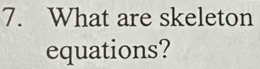 What are skeleton 
equations?