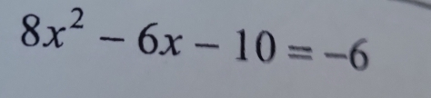 8x^2-6x-10=-6