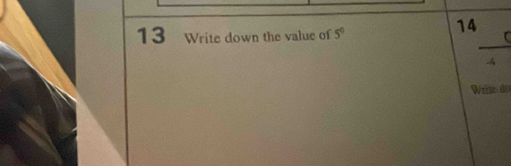 Write down the value of 5°
14 
A 
Wrm do