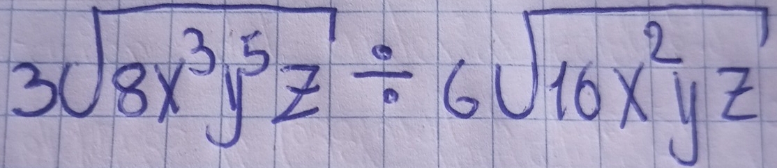 3sqrt(8x^3y^5z)/ 6sqrt(16x^2yz)