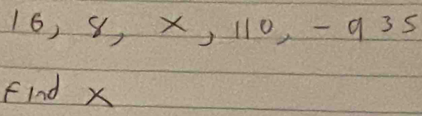 16, 8, x, 110, - 935
find x