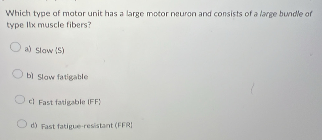 Solved: Which type of motor unit has a large motor neuron and consists ...