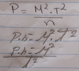 P= M^2· T^2/n 
P,b=14^(y_1)^2y^2
 p· b=14^2/1^2 