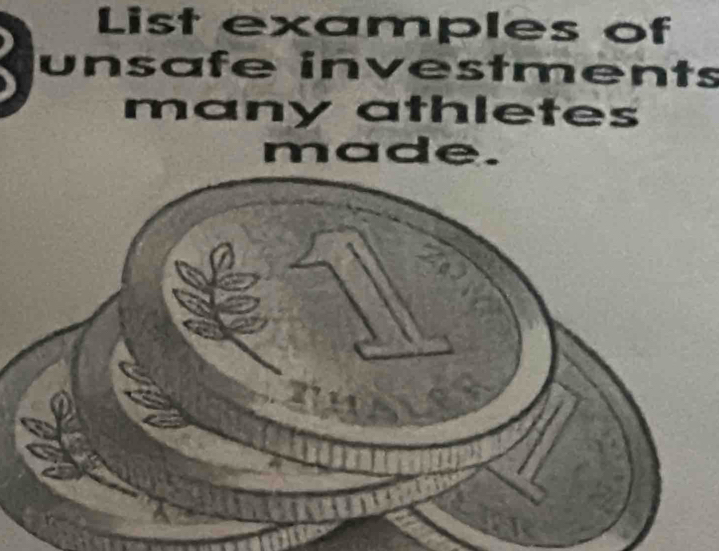 List examples of 
unsafe investments 
many athletes 
made.