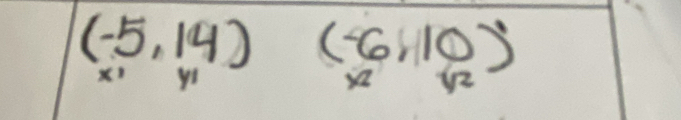 (-5,14) beginpmatrix -6,10 x^2endpmatrix