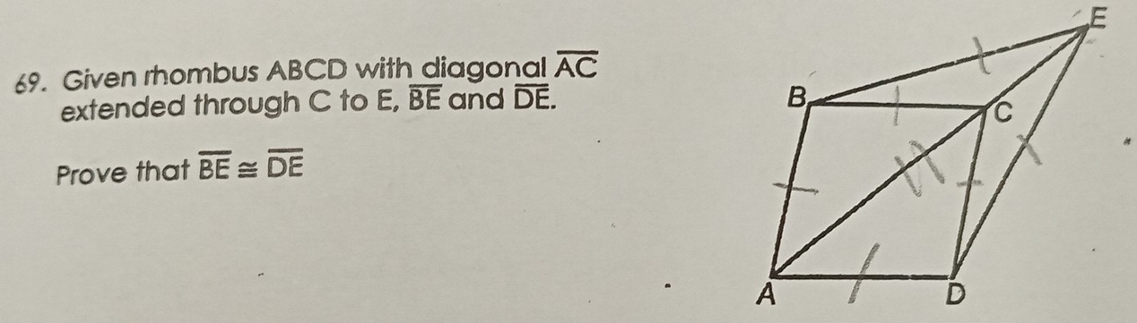 Given rhombus ABCD with diagonal overline AC
extended through C to E, overline BE and overline DE. 
Prove that overline BE≌ overline DE