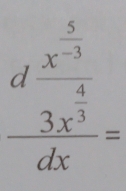 frac dfrac x^(frac 5)33x^(frac 4)3dx=