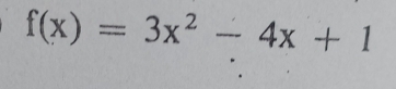 f(x)=3x^2-4x+1