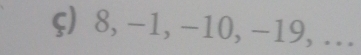 ς) 8, -1, -10, -19,...