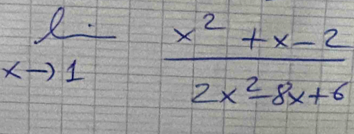 limlimits _xto 1 (x^2+x-2)/2x^2-8x+6 