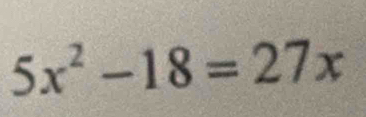 5x^2-18=27x