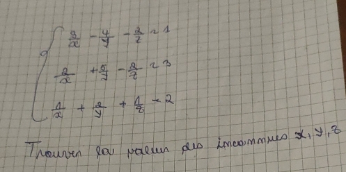 beginarrayl  3/2 - 1/4 - 1/2 =1  1/2 - 4/3 - (3-1)/4 <0  1/2 + 1/2 + 1/2 =2endarray.
Thouven Rei paeun peo kmoommueo, y, a