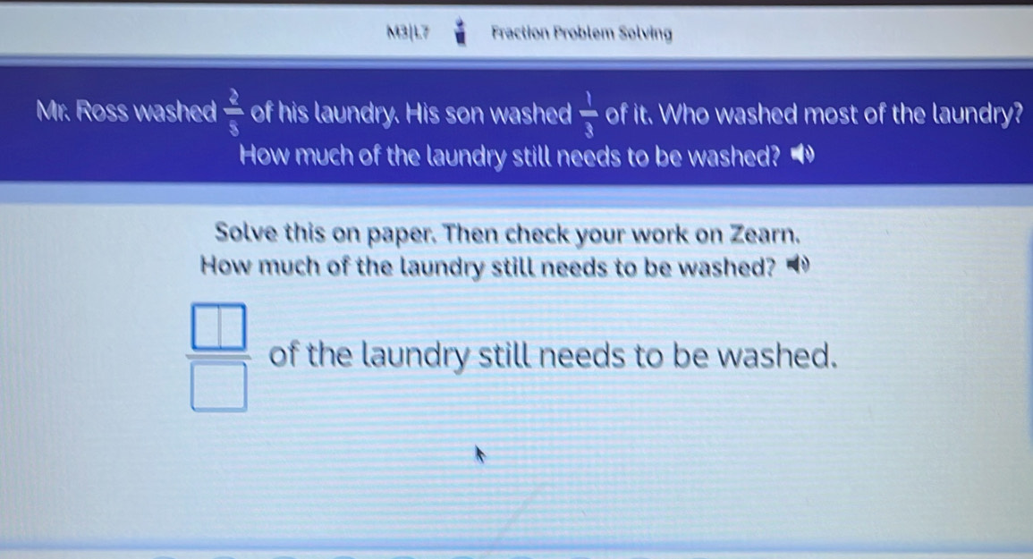M3|L7 Fraction Problem Solving Mr. Ross washed 2/5 of his laundry. His ...
