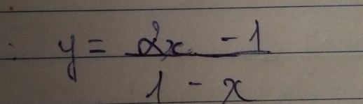 y= (2x-1)/1-x 