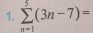 sumlimits _(n=1)^5(3n-7)=