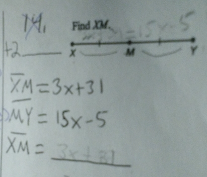 =15x-5
42 _ X Y
overline XM=3x+31
Doverline MY=15x-5
overline XM=_ 3x+31