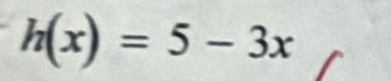 h(x)=5-3x