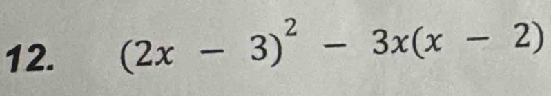 (2x-3)^2-3x(x-2)