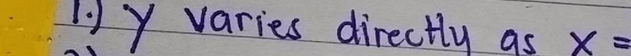 11y varies directly as x=