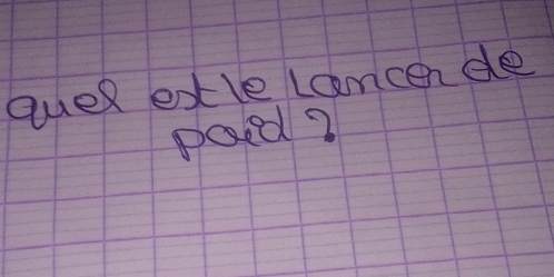 guel exle Lamcende 
paed?