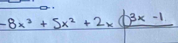 -8x^3+5x^2+2xboxed 3x-1