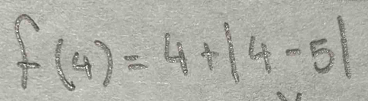 f(4)=4+|4-5|