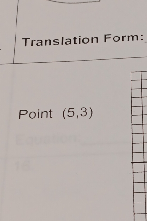 Translation Form:_ 
Point (5,3)