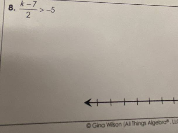  (k-7)/2 >-5
Gina Wilson (All Things A aebra^8 , LL(