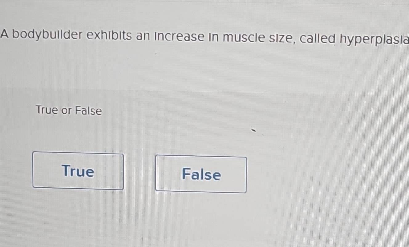 Solved: A bodybuilder exhibits an increase in muscle size, called ...