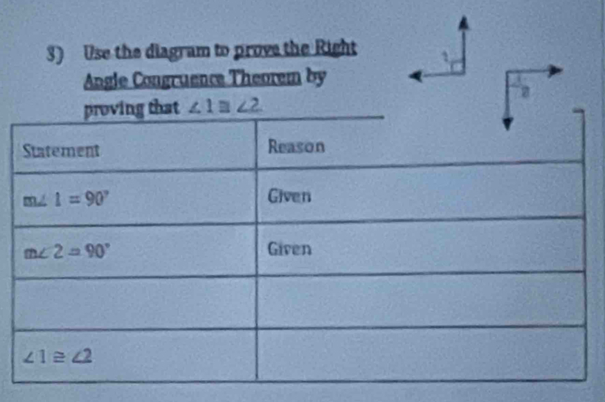 Use the diagram to prove the Right
Angle Congruence Theorem by