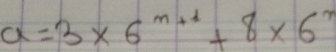 a=3* 6^(m+1)+8* 6^r