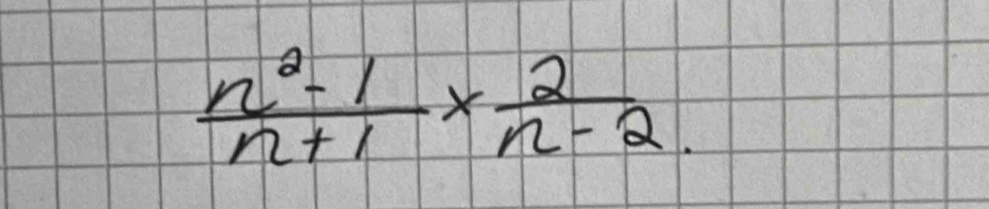  (n^2-1)/n+1 *  2/n-2. 