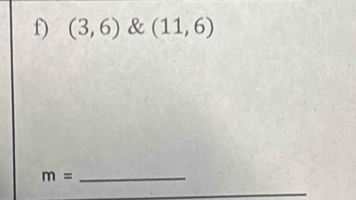 (3,6) & (11,6)
_ m=