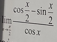 limlimits _+ π /2 frac cos  x/2 -sin  x/2 cos x