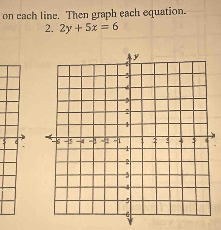 on each line. Then graph each equation. 
2. 2y+5x=6
$ 4 
: