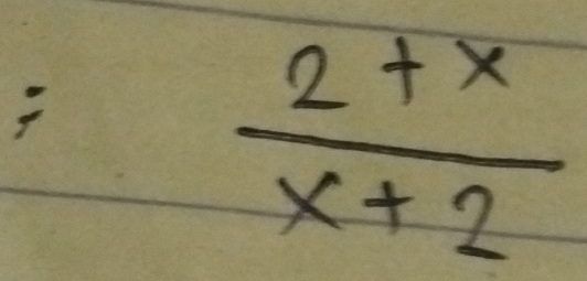  (2+x)/x+2 