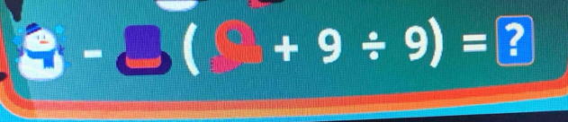 a -□ (□ +9/ 9)= ?