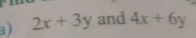 2x+3y and 4x+6y