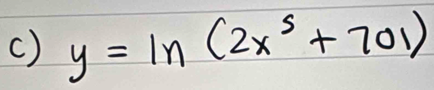 y=ln (2x^5+701)